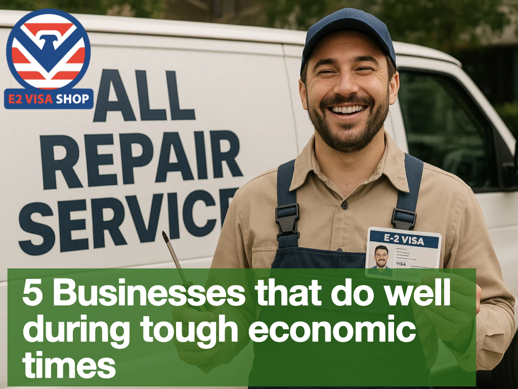 5 businesses for tough times and the E-2 Visa Applicant